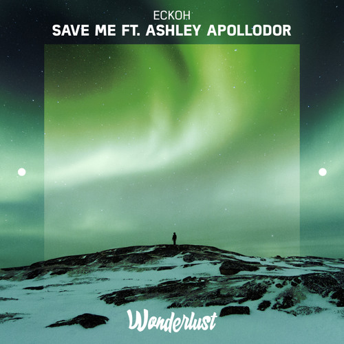Eckoh - Save Me ft. Ashley Apollodor