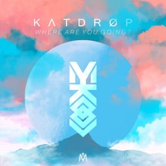 Katdrop - Where Are You Going? (MYKOOL Remix)