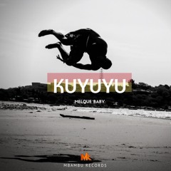 Melque Baby - Kuyuyu (Prod. By Dj Nax)