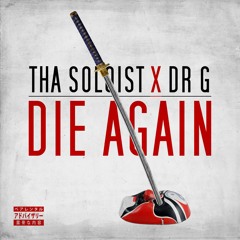 (NEW) Tha Soloist X Dr G - Die Again