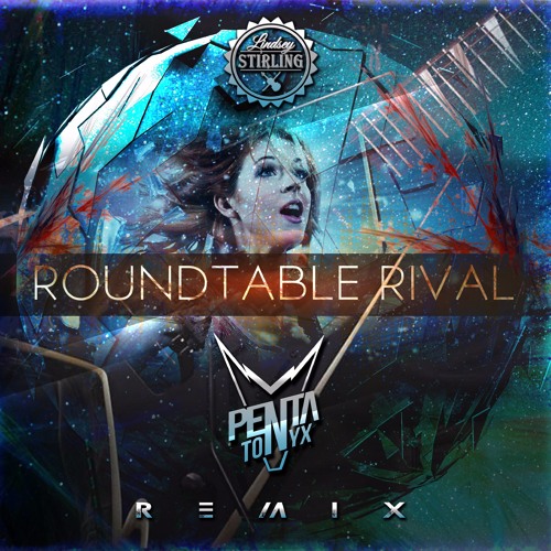 Stream Lindsey Stirling - Roundtable Rival (Pentatonyx Remix)> FREE DOWNLOAD  by PentatonyxLive | Listen online for free on SoundCloud