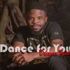 Dance for you (Dwayne Fyah)