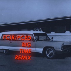FCIR/PCED - BIG TIME REMIX -  *** *** *** FREE DOWNLOAD *** *** ***