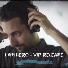 Low Destyo- I Am Hero - VIP Release