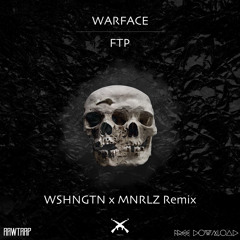 Warface - FTP (WSHNGTN x MRNLZ Remix)