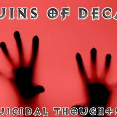 Ruins of decay(Suicidal thoughts )