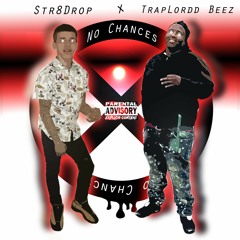 Str8Drop X TraplorDD Beez  No Chances