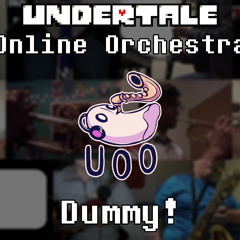 Dummy! - Undertale Online Orchestra