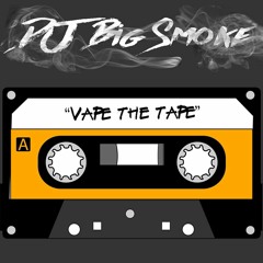 DJ BiG SMOKE - VAPE THE TAPE (RNB MiXTAPE)