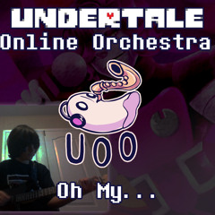 Oh My... - Undertale Online Orchestra [ Chamber Ensemble ]