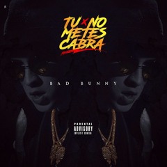 92 Bad Bunny - Tu No Metes Cabra (Reggaeton!) [ BustEdition2Ol7 ]