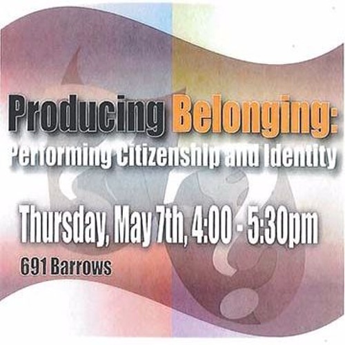 Producing Belonging: Citizenship, Performance & Identity