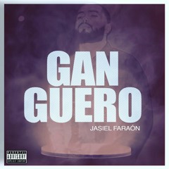 Jasiel Faraón - Ganguero