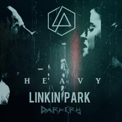 Linkin Park & Kiiara - Heavy (DarkCry Remix)