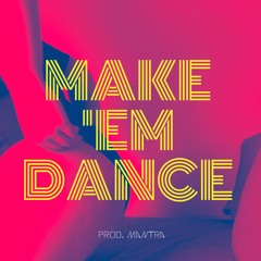 Make Em Dance (prod. Mantra)