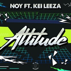 Noy - Attitude ft. Kei Leeza [Be Rich Records]