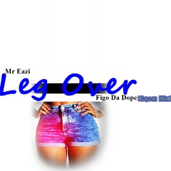 Mr Eazi - Leg Over (Figo Da Dope Gqom Mix) full cut.mp3