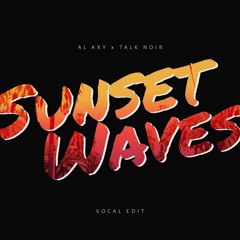 Sunset Waves (ft. Talk Noir) [Vocal Edit]