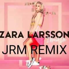 Zara Larsson - I Would Like (JRM Remix)
