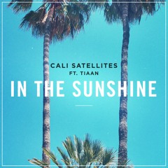 Cali Satellites Ft TIAAN "In the Sunshine"