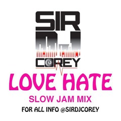 slow jam mix LOVE HATE by @sirdjcorey