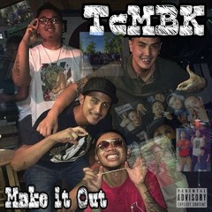 TcMBK- Make It Out ( Prod . DJchrissychris)