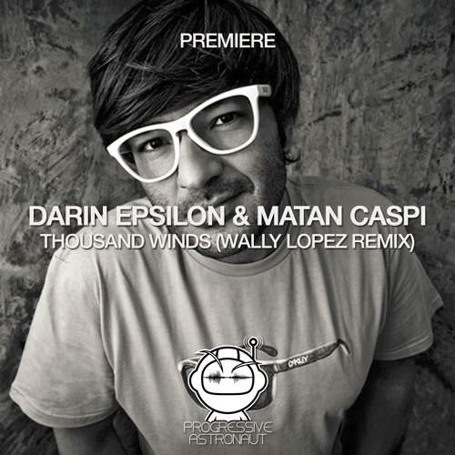 PREMIERE: Darin Epsilon & Matan Caspi - Thousand Winds (Wally Lopez Remix) [Perspectives Digital]