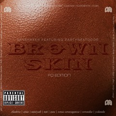 PARTYNEXTDOOR - Brown Skin (Skyshaker FQ Edition)