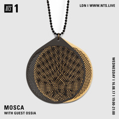 Mosca NTS Show: 16th August 2017 (Guest Mix: Ossia)