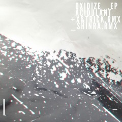 BK024 Acidulant - OXidize EP feat remixes by X&trick + Shinra (previews)
