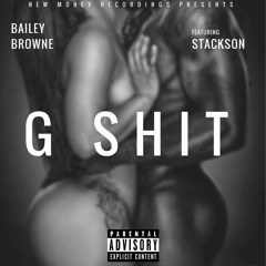 Bailey Browne Ft. Stackson - G Shit