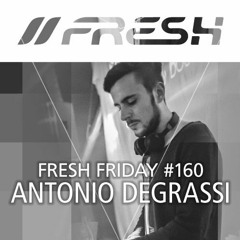 FRESH FRIDAY #160 mit Antonio Degrassi