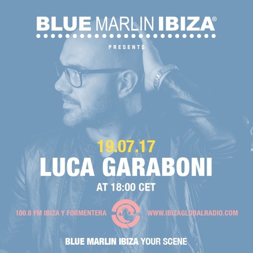 Stream Luca Garaboni Blue Marlin Ibiza Radio Show @Ibiza Global Radio by  Luca Garaboni | Listen online for free on SoundCloud