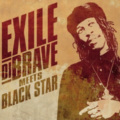 Exile Di Brave Meets Blacks Star Mix