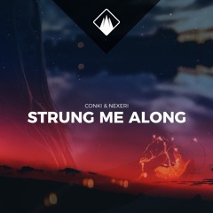 ConKi & Nexeri - Strung Me Along (Ft. Jessie Chen)