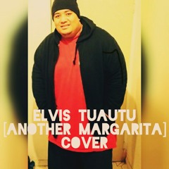 Elvis Tuautu [Another Margarita] cover