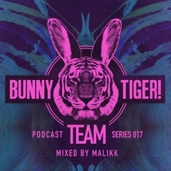 Bunny Tiger Team Podcast #017 Mixed By Malikk [FREE DOWNLOAD!]