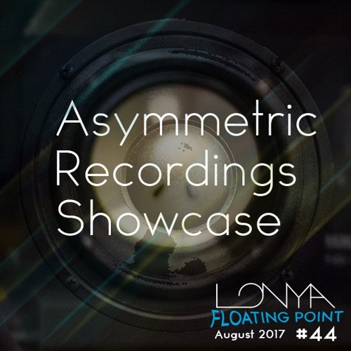 Lonya Asymmetric Showcase Floating Point Episode 44 August 2017