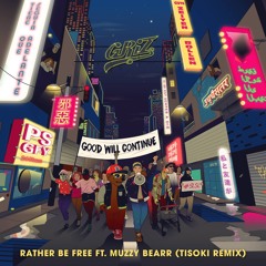 GRiZ - Rather Be Free ft. Muzzy Bearr (Tisoki Remix)