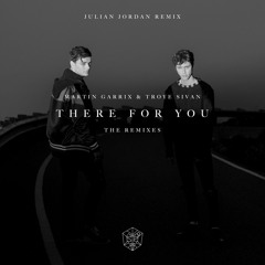 Martin Garrix feat. Troye Sivan - There For You (Julian Jordan Remix)