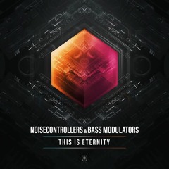 Noisecontrollers & Bass Modulators - This is Eternity