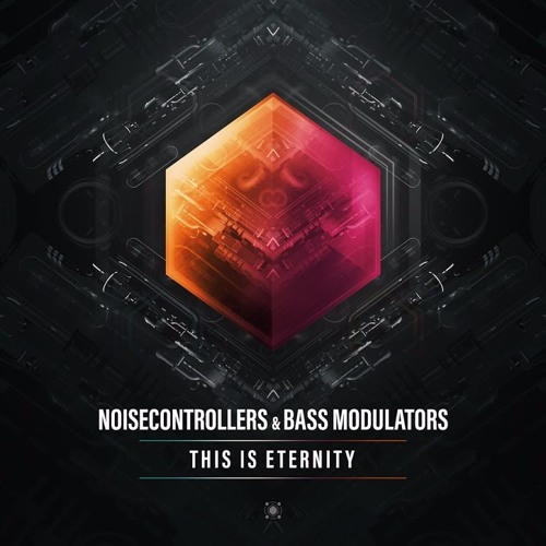 Noisecontrollers & Bass Modulators - This is Eternity