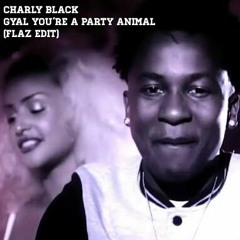 Charly Black - Gyal You're A Party Animal (Flaz Edit)