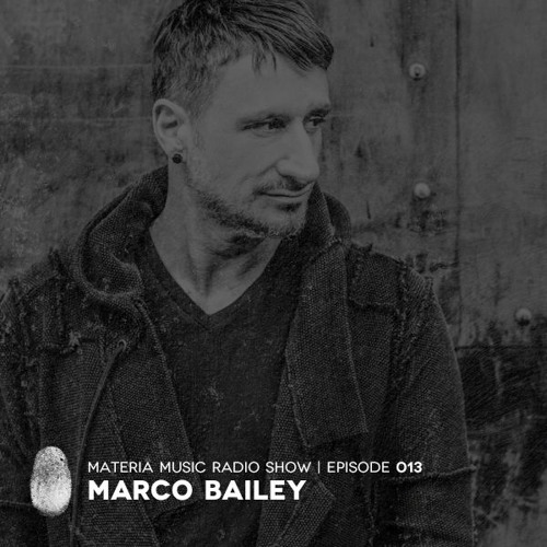 MATERIA Music Radio Show 013 with Marco Bailey