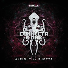 Alright//Shotta (by Connecta & Dnk) OUT NOW