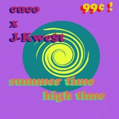 'Summertime Hightime' By Cuco Fy J Kwe$t