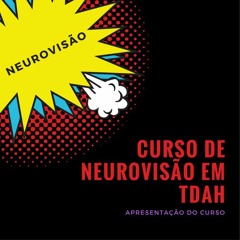 Curso de Neurovisão em TDAH - Apresentação