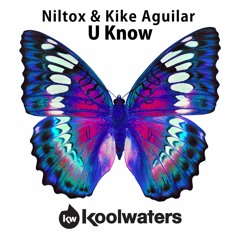 Niltox & Kike Aguilar - U Know (Preview)
