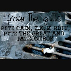 "From the Gutta" - Pete Cain, Z.k, K-Ruff, Pete the Great and Fazeonerok