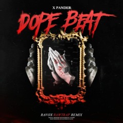 X Pander - Dope Beat (Ravox RawTrap Remix)